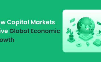 How Capital Markets Drive Global Economic Growth How Capital Markets Drive Global Economic Growth