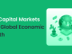 How Capital Markets Drive Global Economic Growth